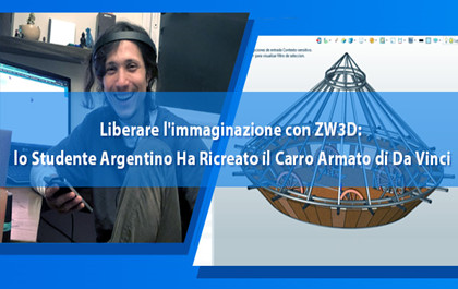 Liberare l'immaginazione con ZW3D: lo Studente Argentino Ha Ricreato il Carro Armato di Da Vinci