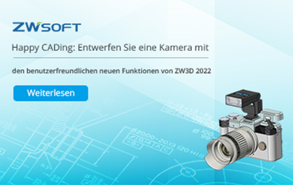 Happy CADing: Entwerfen Sie eine Kamera mit den benutzerfreundlichen neuen Funktionen von ZW3D 2022