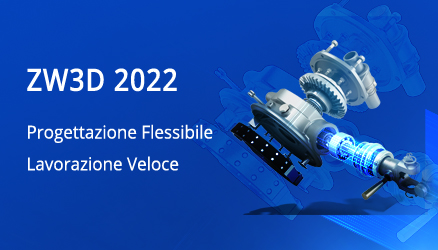 ZW3D 2022: Caratteristiche dell’ultimo livello CAD/CAM a portata delle tue mani