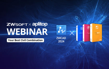 ZWSOFT x APLITOP Joint Webinar: Streamlining Your Workflow in Surveying and Civil Projects